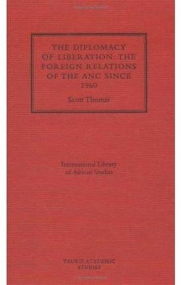 The Diplomacy of Liberation : Foreign Relations of the ANC Since 1960 : v. 2