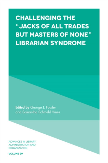 Challenging the ???Jacks of All Trades but Masters of None??? Librarian Syndrome
