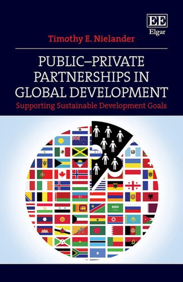 Public???Private Partnerships in Global Development : Supporting Sustainable Development Goals
