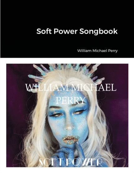 Soft Power Songbook by William Michael Perry - Paperback