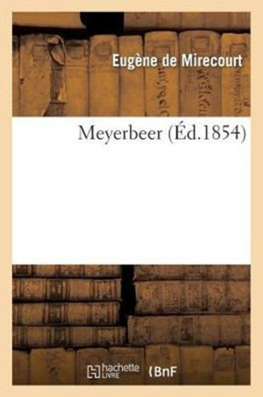 Meyerbeer by Eugene de Mirecourt - Paperback