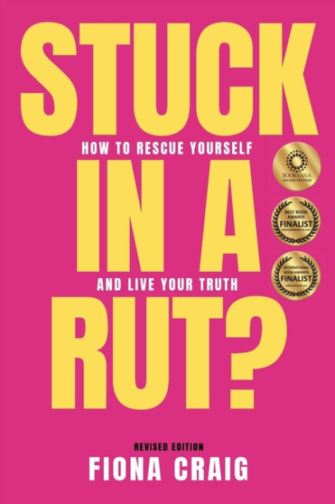 Stuck in a Rut : How to Rescue Yourself and Live Your Truth