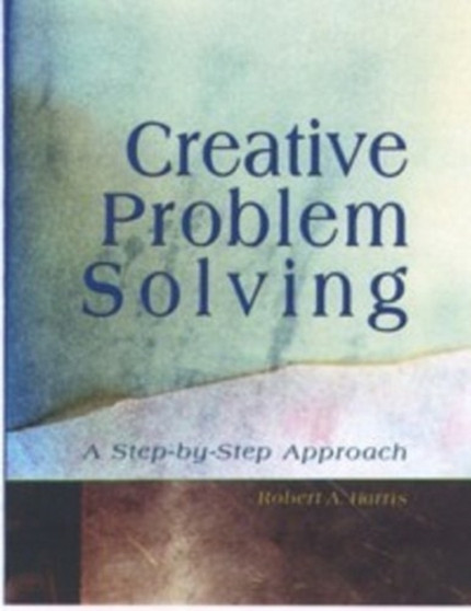 Creative Problem Solving : A Step-by-Step Approach