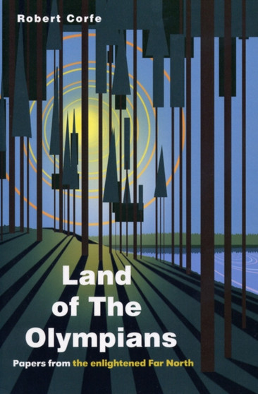 Land of the Olympians : Papers from the Enlightened Far North