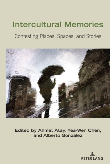 Intercultural Memories : Contesting Places, Spaces, and Stories : 25