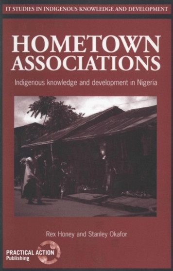 Hometown Associations : Indigenous knowledge and development in Nigeria