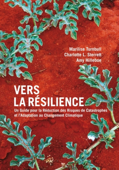 Vers la Resilience : un guide pour la Reduction des Risques de Catastrophes et l'Adaptation au Changement Climatique