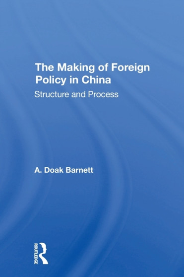 The Making Of Foreign Policy In China : Structure And Process