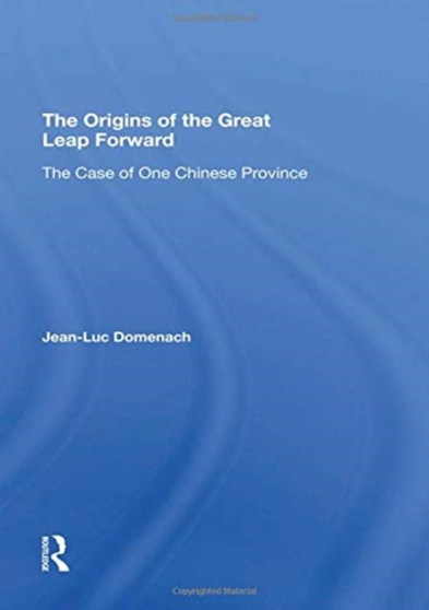 The Origins Of The Great Leap Forward : The Case Of One Chinese Province The Origins Of The Great Leap Forward : The Case Of One Chinese Province
