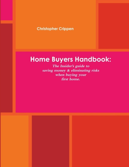 Home Buyers Handbook:the Insider's Guide to Saving Money and Eliminating