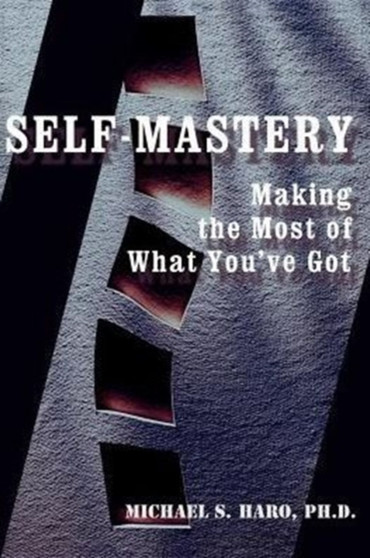 Self-Mastery : Making the Most of What You've Got