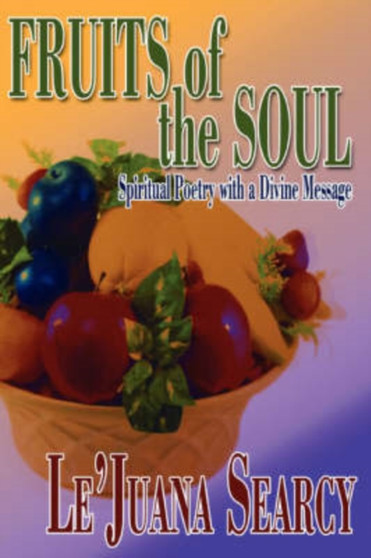 Fruits of the Soul : Spiritual Poetry with a Divine Message