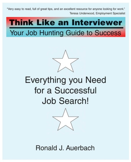 Think Like an Interviewer : Your Job Hunting Guide to Success