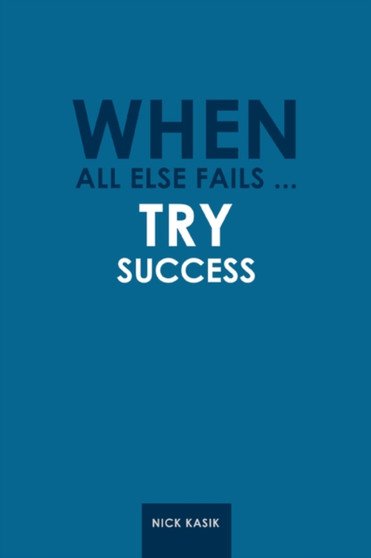 When All Else Fails ... Try Success