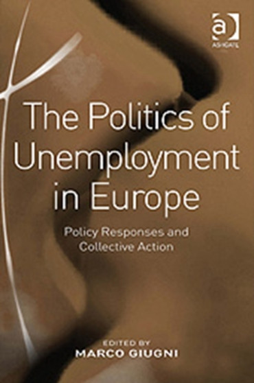 The Politics of Unemployment in Europe : Policy Responses and Collective Action