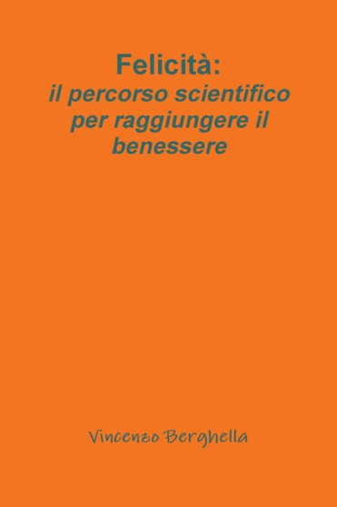 Felicita : il percorso scientifico per raggiungere il benessere
