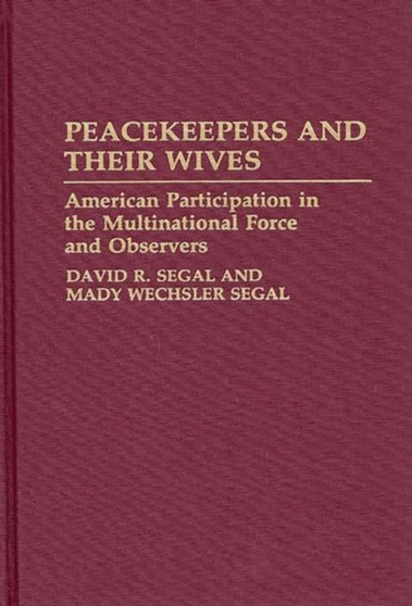 Peacekeepers and Their Wives : American Participation in the Multinational Force and Observers