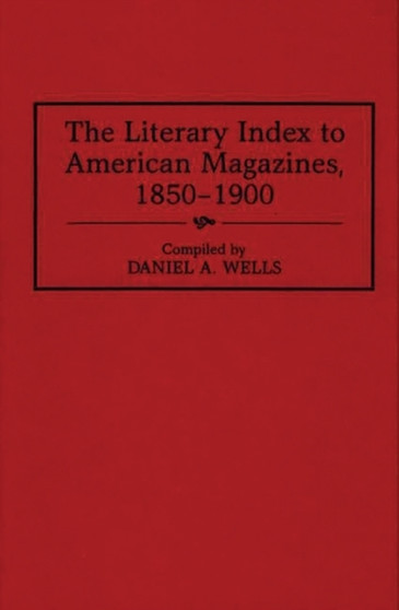 The Literary Index to American Magazines, 1850-1900