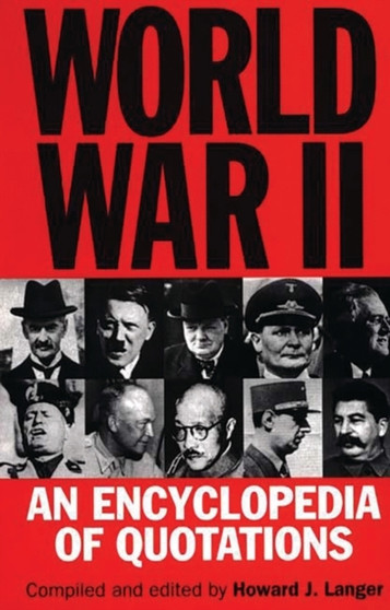 World War II : An Encyclopedia of Quotations