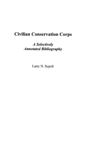 Civilian Conservation Corps : A Selectively Annotated Bibliography