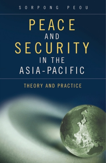 Peace and Security in the Asia-Pacific : Theory and Practice