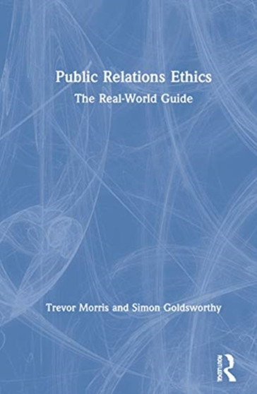 Public Relations Ethics : The Real-World Guide