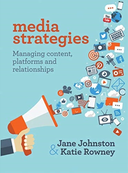 Media Strategies : Managing content, platforms and relationships