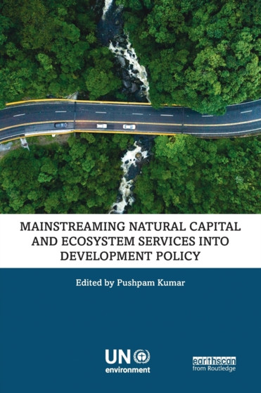 Mainstreaming Natural Capital and Ecosystem Services into Development Policy Mainstreaming Natural Capital and Ecosystem Services into Development Policy