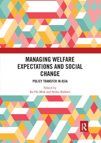 Managing Welfare Expectations and Social Change : Policy Transfer in Asia