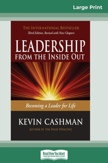 Leadership from the Inside Out : Becoming a Leader for Life (Third Edition) (16pt Large Print Edition)
