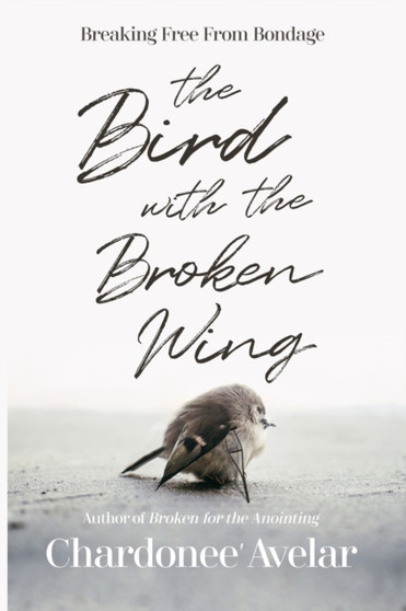 The Bird With the Broken Wing: Breaking Free From Bondage