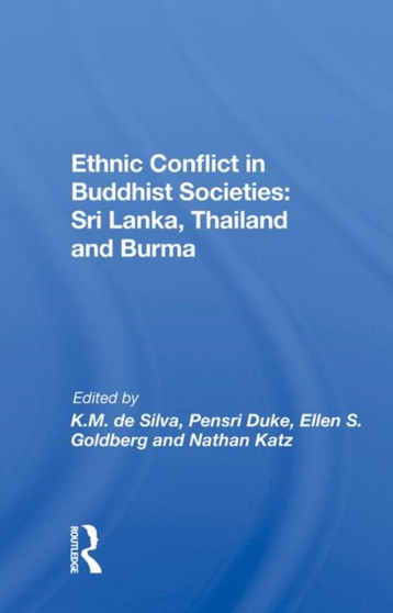 Ethnic Conflict In Buddhist Societies : Sri Lanka, Thailand, Burma