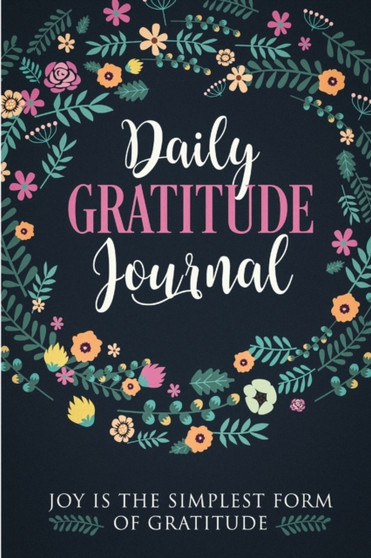 Gratitude Journal To Write In: Practice gratitude and Daily Reflection - 1 Year/ 52 Weeks of Mindful Thankfulness with Gratitude and Motivational quotes