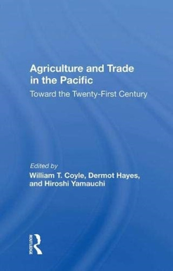 Agriculture And Trade In The Pacific : Toward The Twenty-first Century