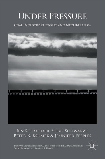 Under Pressure : Coal Industry Rhetoric and Neoliberalism