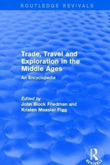 Routledge Revivals: Trade, Travel and Exploration in the Middle Ages (2000) : An Encyclopedia