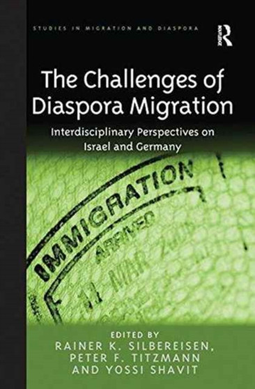 The Challenges of Diaspora Migration : Interdisciplinary Perspectives on Israel and Germany