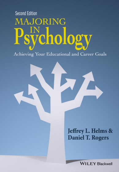 Majoring in Psychology : Achieving Your Educational and Career Goals