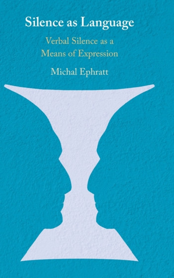 Silence as Language : Verbal Silence as a Means of Expression