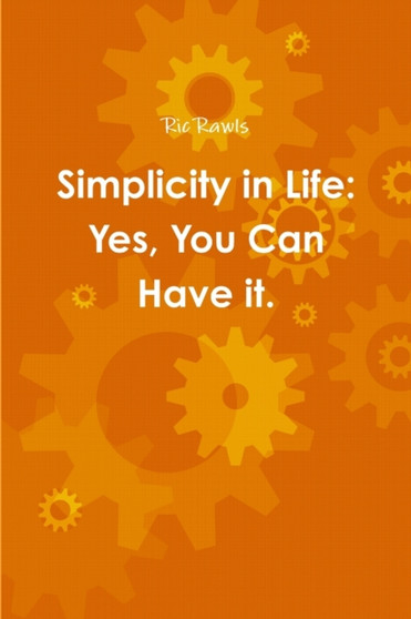 Simplicity in Life : Yes, You Can Have it.