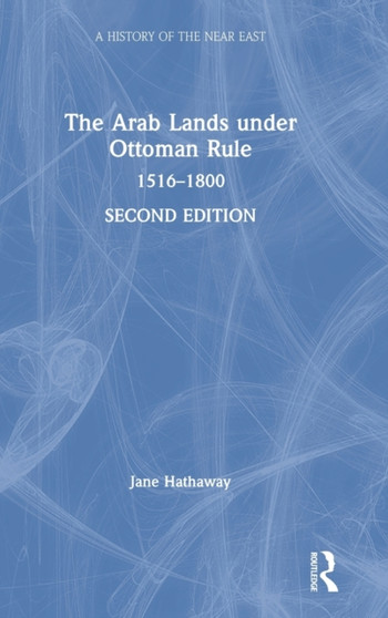 The Arab Lands under Ottoman Rule : 1516???1800