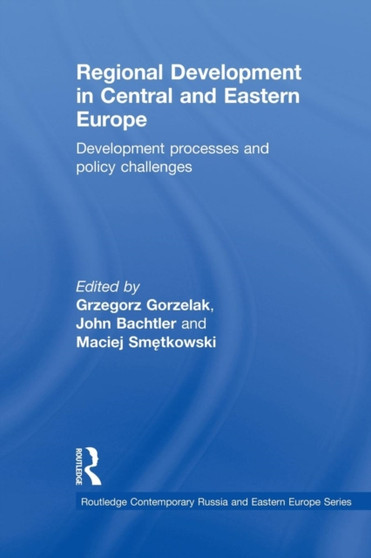 Regional Development in Central and Eastern Europe : Development processes and policy challenges