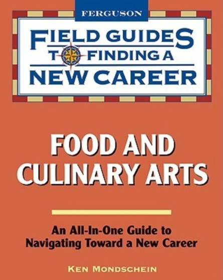 Food and Culinary Arts : Field Guide to Finding a New Career