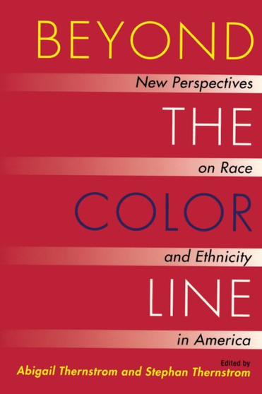 Beyond the Color Line : New Perspectives on Race and Ethnicity in America