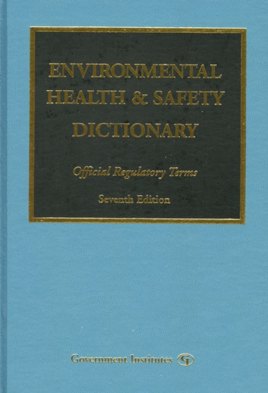 Environmental Health & Safety Dictionary : Official Regulatory Terms Environmental Health & Safety Dictionary : Official Regulatory Terms