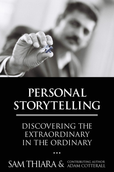 Personal Storytelling : Discovering the Extraordinary in the Ordinary