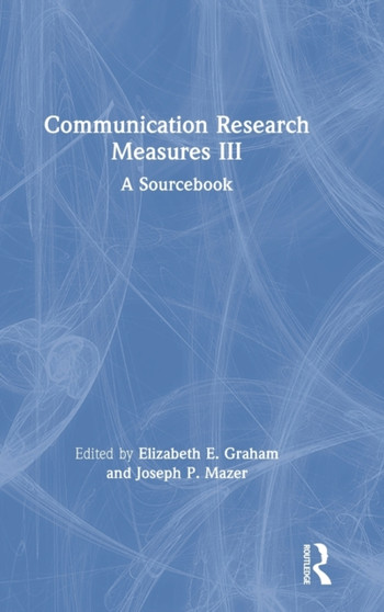 Communication Research Measures III : A Sourcebook