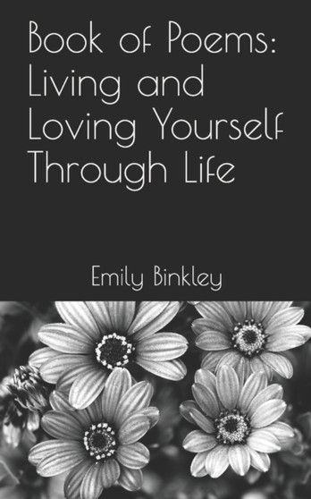 Book of Poems : Living and Loving Yourself Through Life