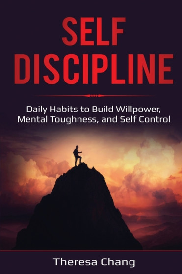 Self-Discipline : Daily Habits to Build Willpower, Mental Toughness, and Self Control : 3