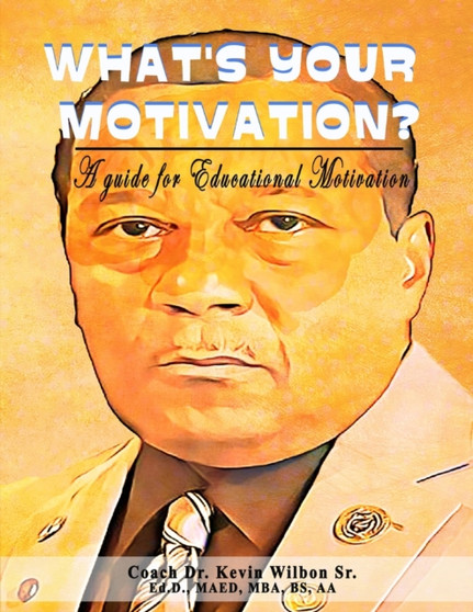 What's your Motivation? : A Guide for Educational Motivation